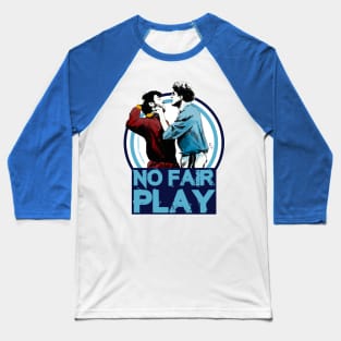 No Fair play Baseball T-Shirt